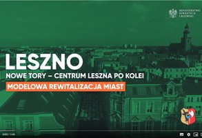 Filmowe podsumowanie modelowej rewitalizacji Leszna